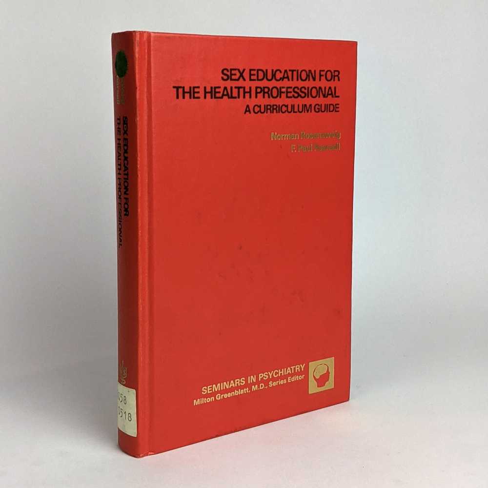 Norman Rosenzweig; F. Paul Pearsall - Sex Education for the Health Professional: A Curriculum Guide