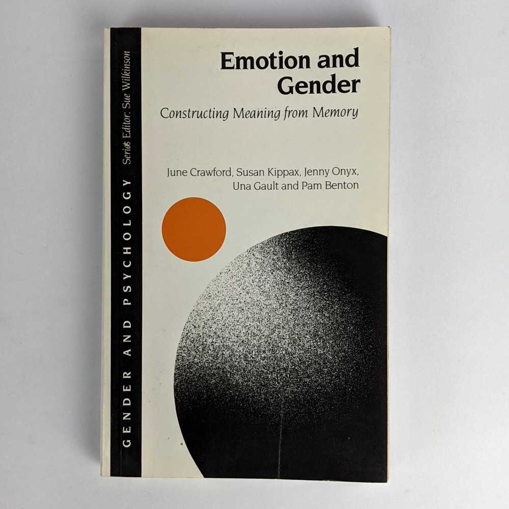 June Crawford; Susan Kippax; Jenny Onyx; Una Gault; Pam Benton - Emotion and Gender: Constructing Meaning from Memory