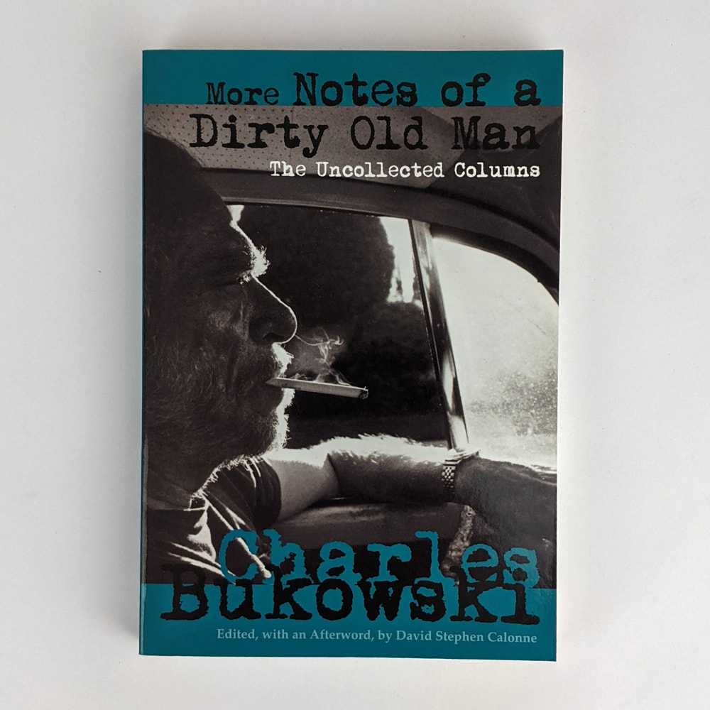 Charles Bukowski - More Notes of a Dirty Old Man: The Uncollected Columns