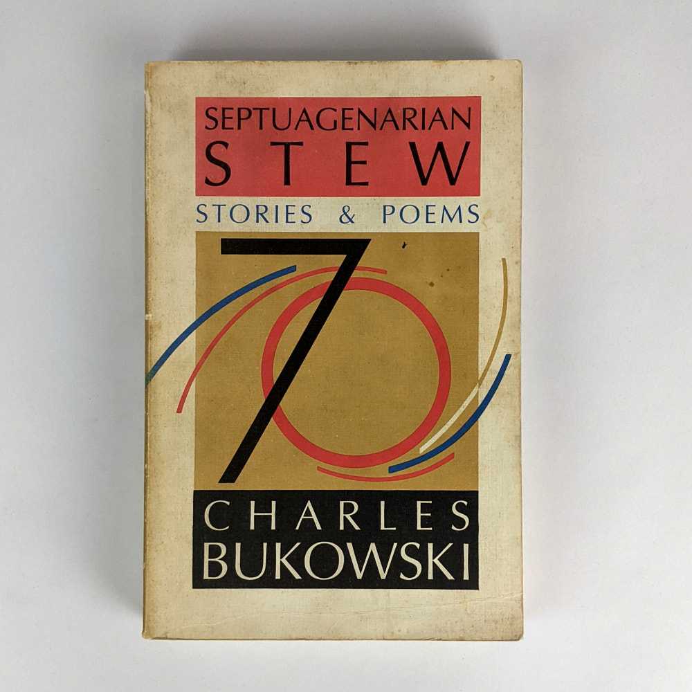 Charles Bukowski - Septuagenarian Stew: Stories and Poems