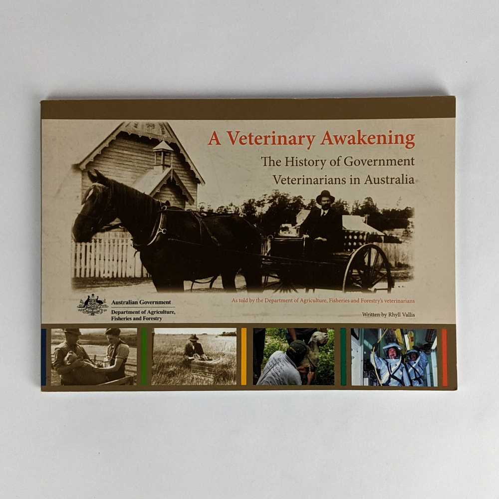 Rhyll Vallis - A Veterinary Awakening: The History of Government Veterinarians in Australia