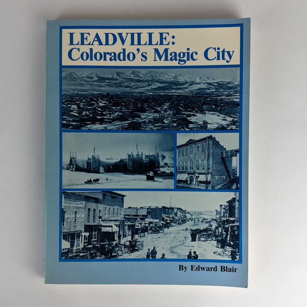 Edward Blair - Leadville: Colorado's Magic City