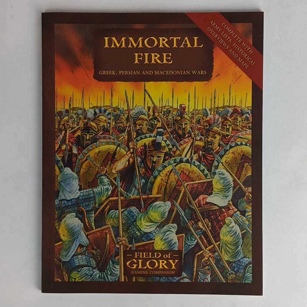 Richard Bodley Scott - Immortal Fire: Greek, Persian and Macedonian Wars (Field of Glory Gaming Companion 3)