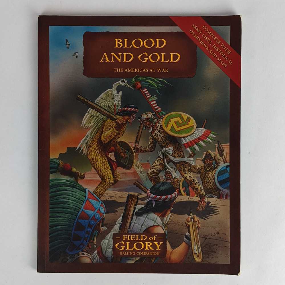 Richard Bodley Scott - Blood and Gold: The Americas at War (Field of Glory Gaming Companion 12)