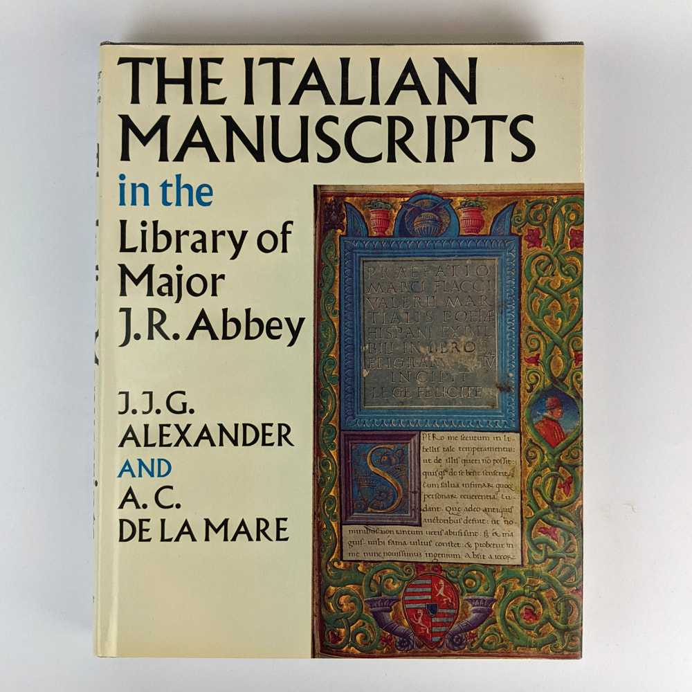 J. J. G. Alexander; A. C. De La Mere - The Italian Manuscripts in the Library of Major J. R. Abbey