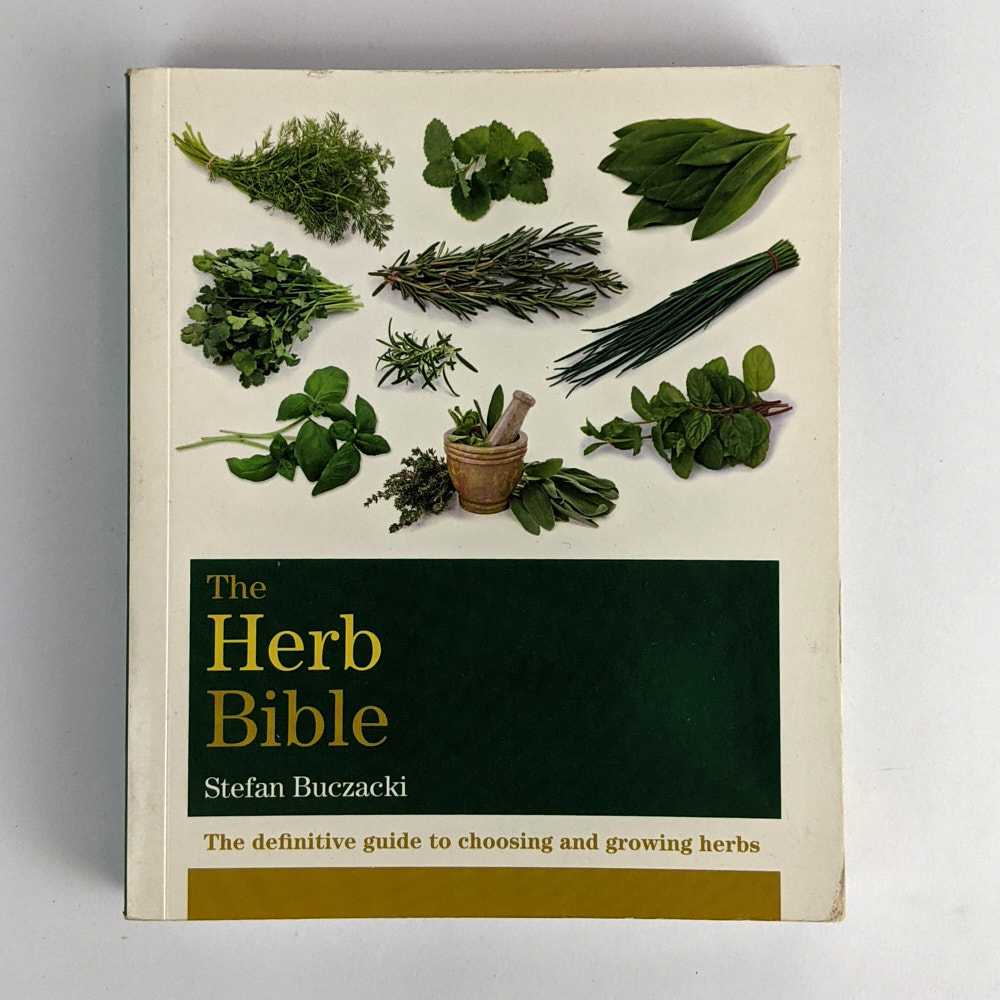 Stefan Buczacki - The Herb Bible: The Definitive Guide to Choosing and Growing Herbs