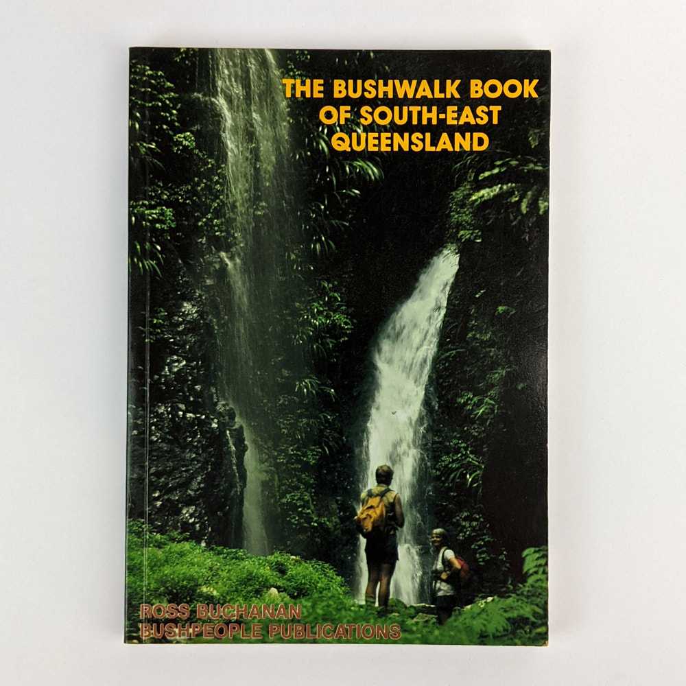 Ross Buchanan - The Bushwalk Book of South-East Queensland