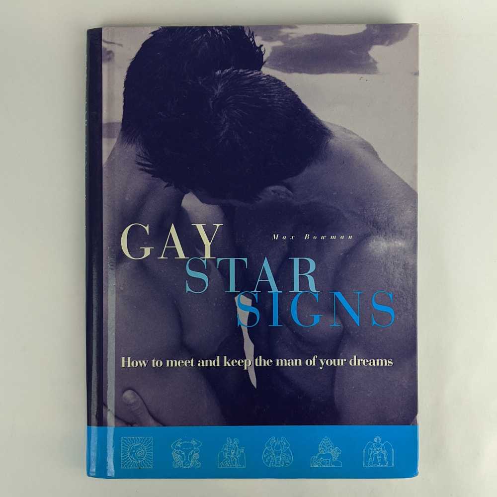 Max Bowman - Gay Star Signs: How to Meet and Keep the Man of Your Dreams