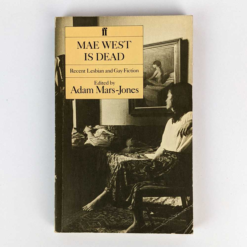 Adam Mars-Jones - Mae West Is Dead: Recent Lesbian and Gay Fiction
