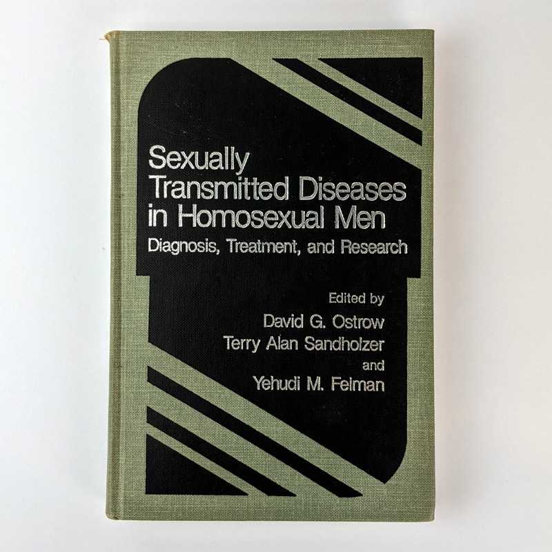 David G. Ostrow; Terry Alan Sandholzer; Yehudi M. Felman - Sexually Transmitted Diseases in Homosexual Men: Diagnosis, Treatment and Research