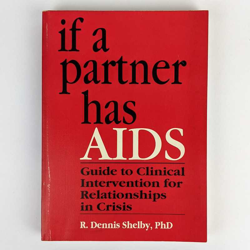 R. Dennis Shelby - If a Partner Has AIDS: Guide to Clinical Intervention for Relationships in Crisis