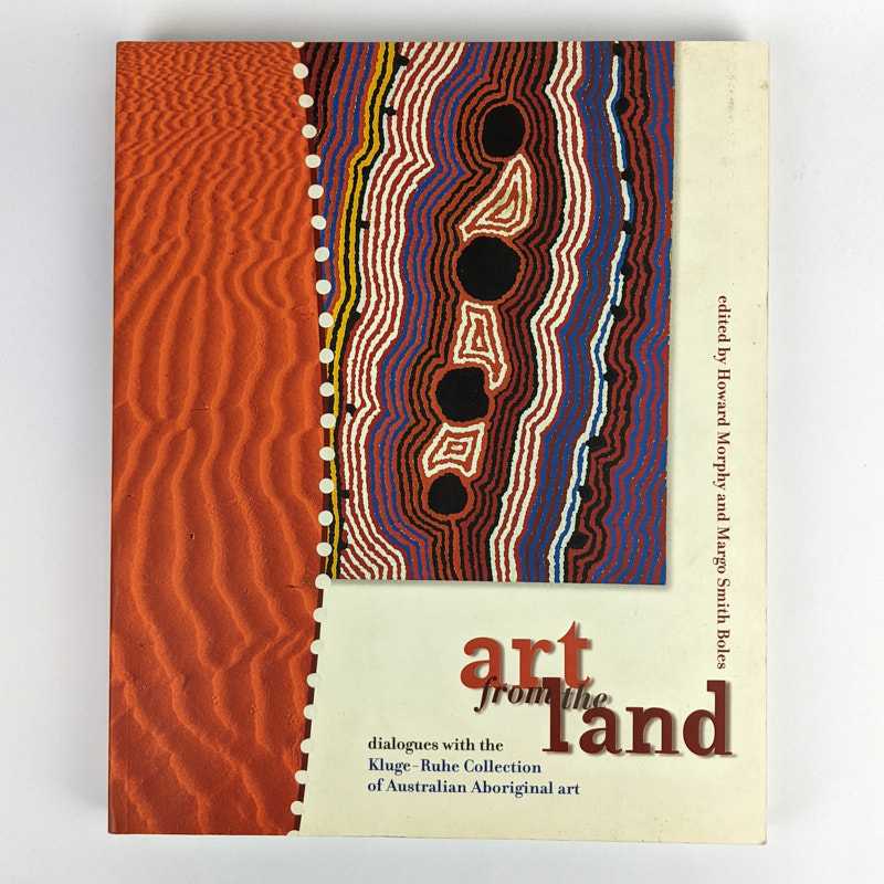 Howard Morphy; Margo Smith Boles - Art from the Land: Dialogues with the Kluge-Ruhe Collection of Australian Aboriginal Art