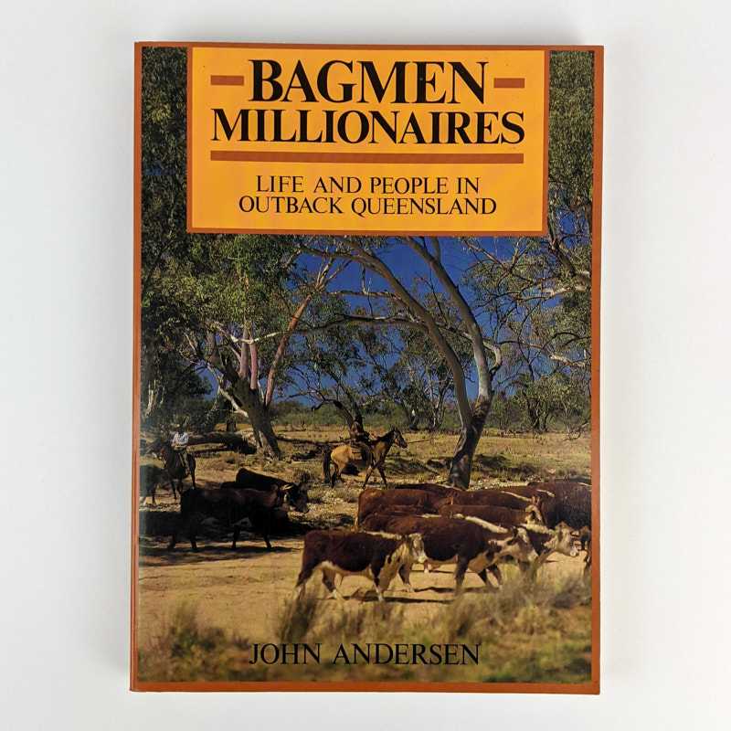John Andersen - Bagmen Millionaires: Life and People in Outback Queensland
