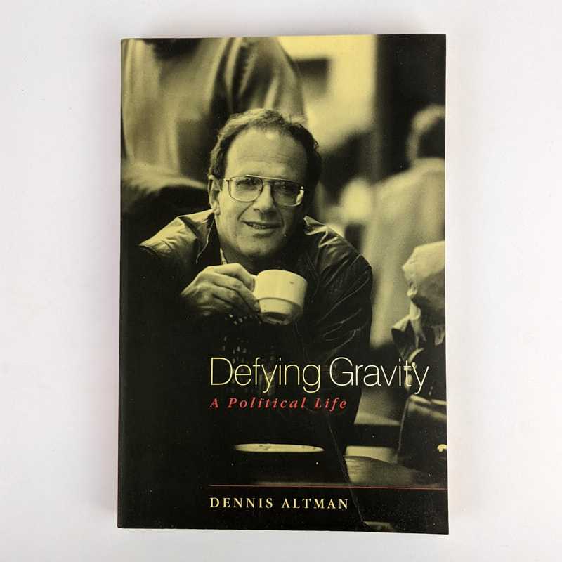 Dennis Altman - Defying Gravity: A Political Life