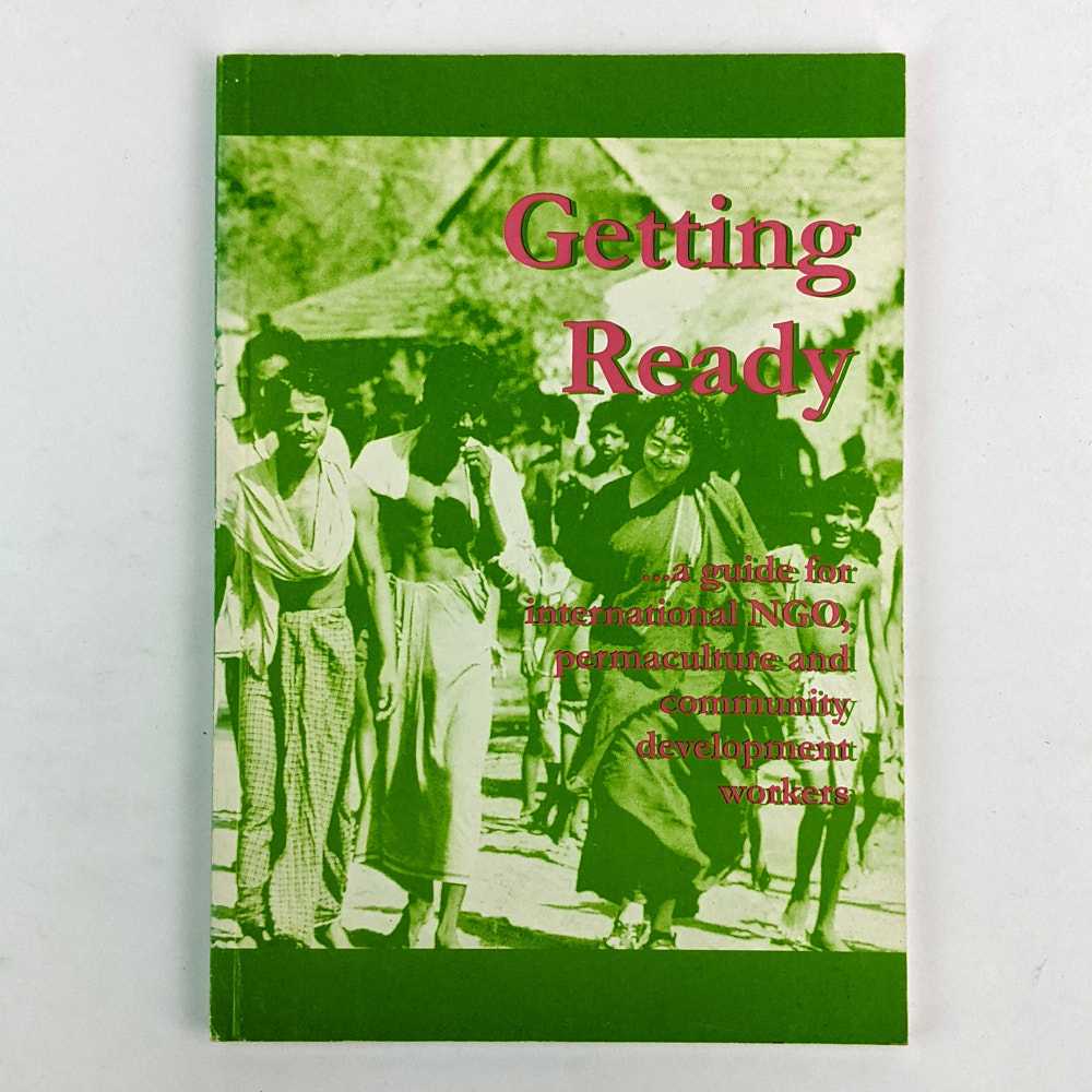Permaculture and Development Project - Getting Ready: A Guide for International NGO, Permaculture and Community Development Workers