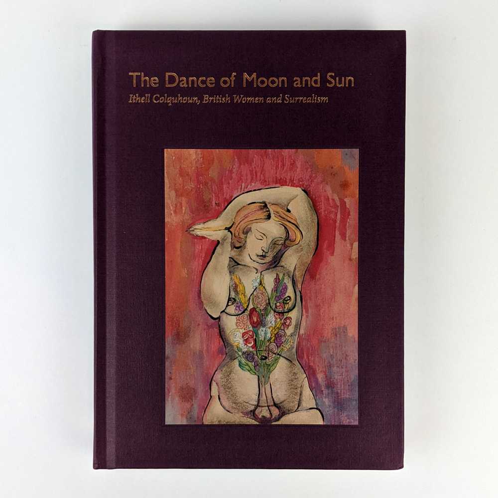 Judith Noble; Tilly Craig; Victoria Ferentinou - The Dance of Moon and Sun: Ithell Colquhoun, British Women and Surrealism