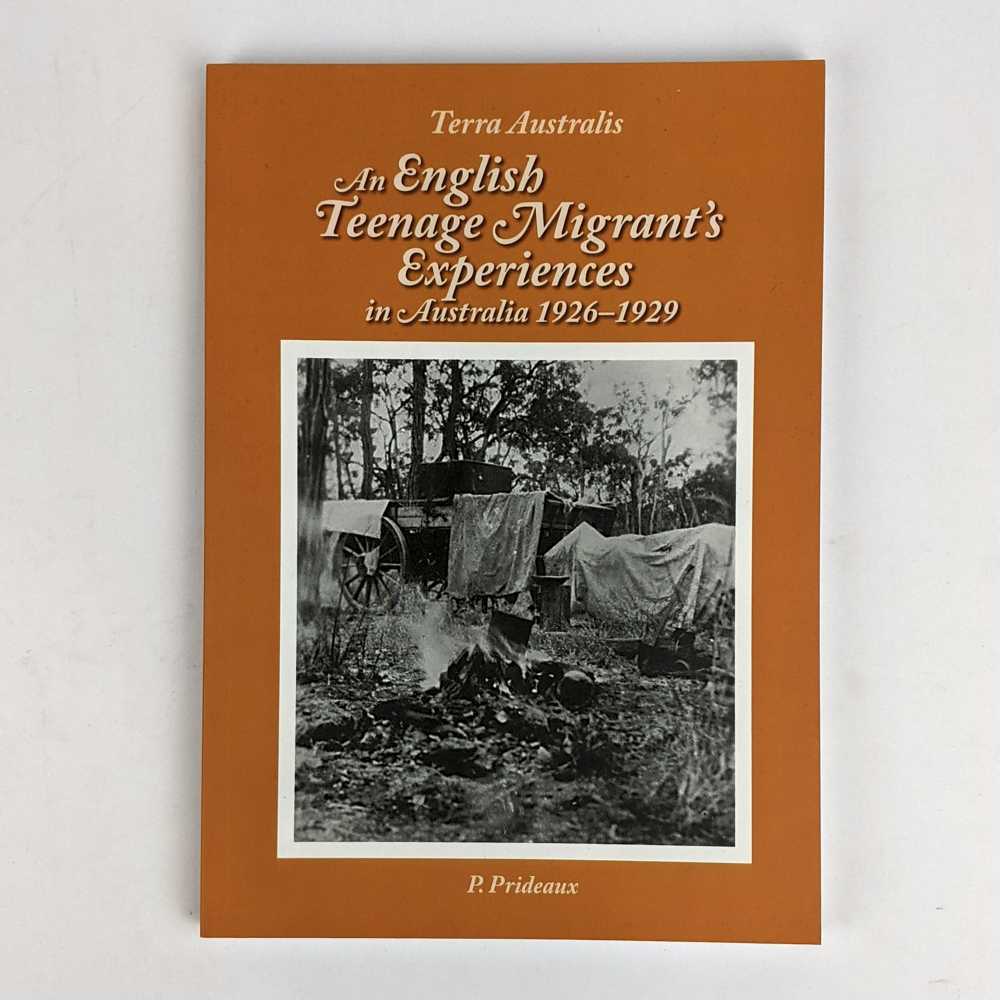 P. Prideaux - Terra Australis: An English Teenage Migrant's Experiences in Australia, 1926-1929