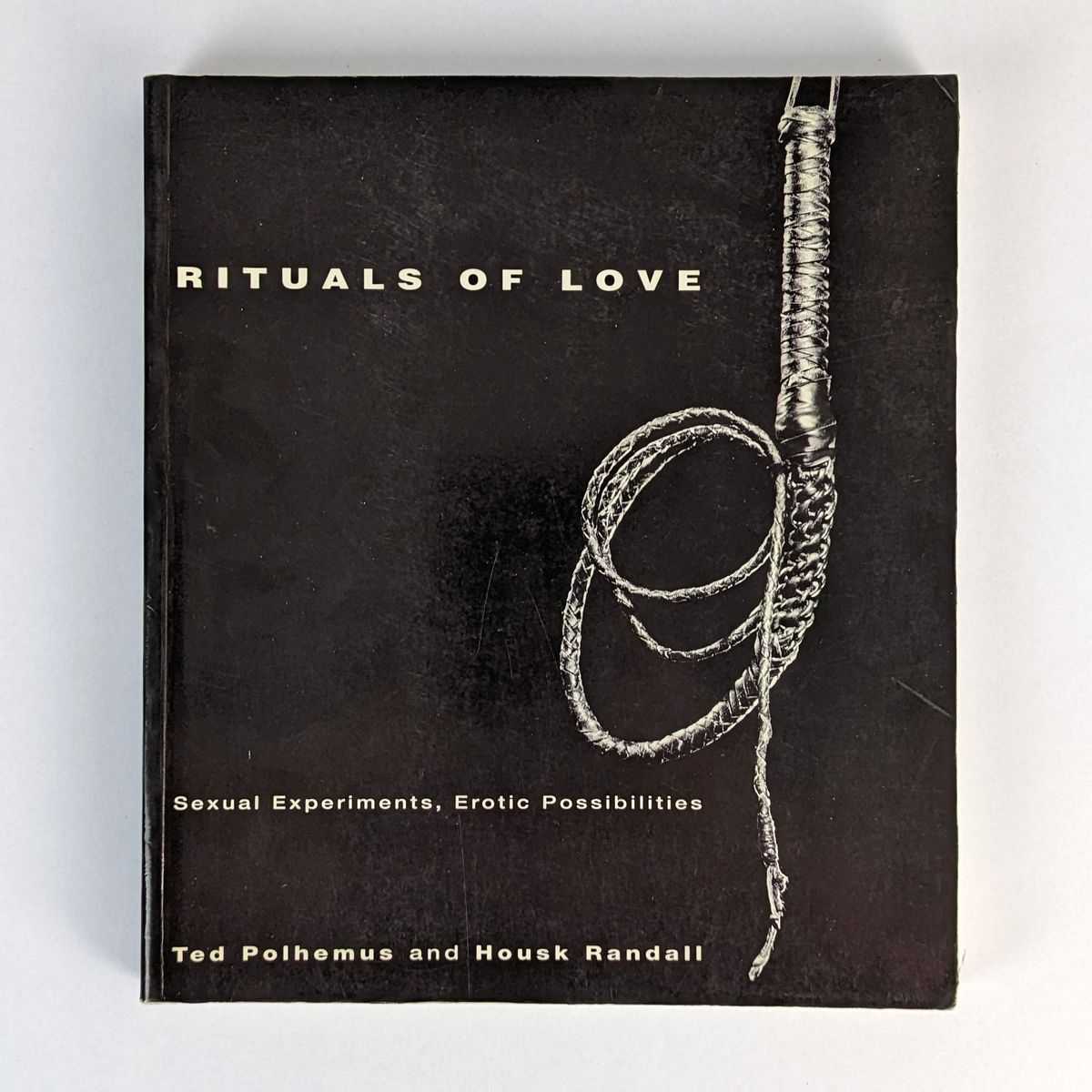 Ted Polhemus; Housk Randall - Rituals of Love: Sexual Experiments, Erotic Possibilities