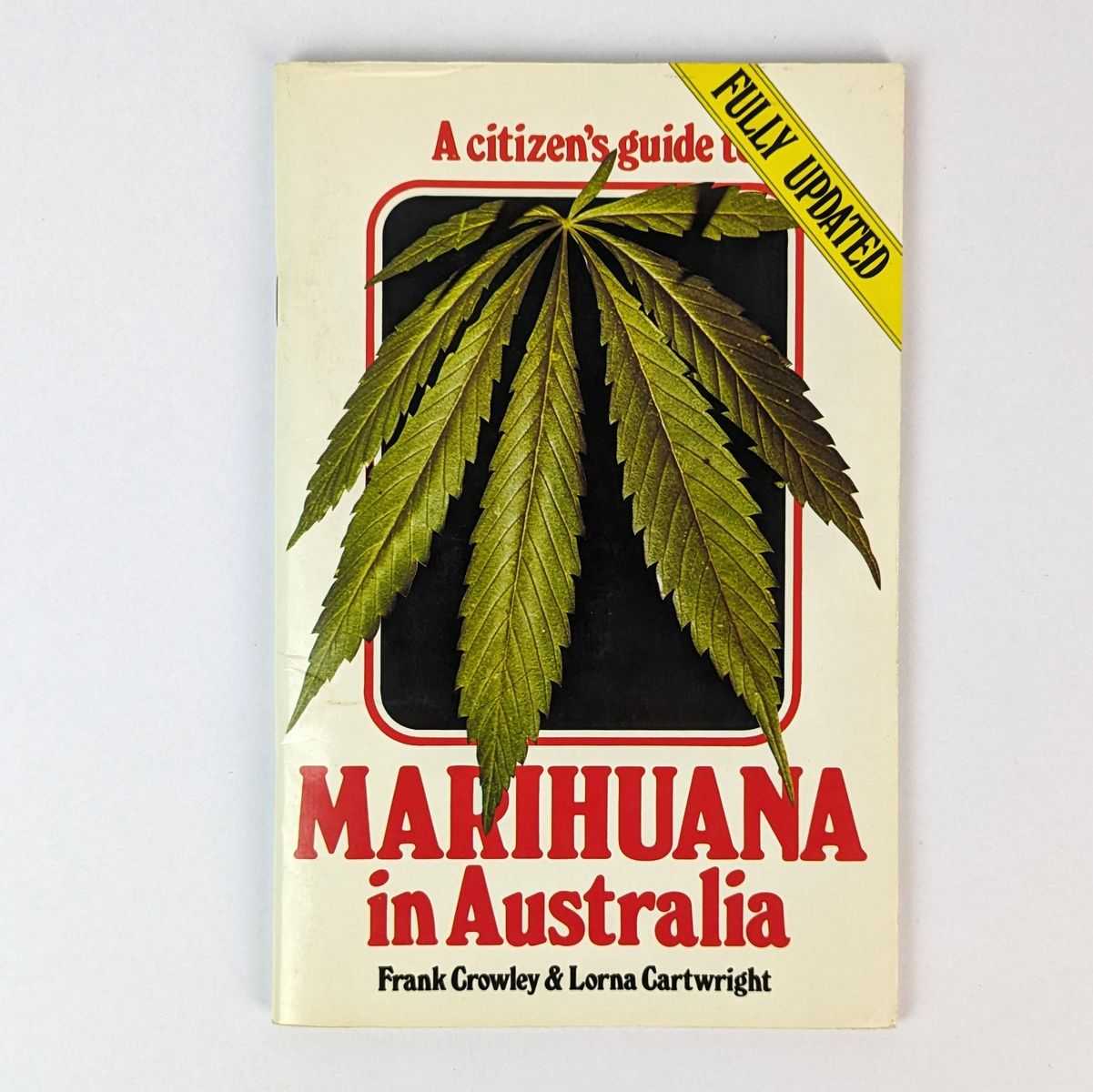 Frank Crowley; Lorna Cartwright - A Citizen's Guide to Marihuana in Australia