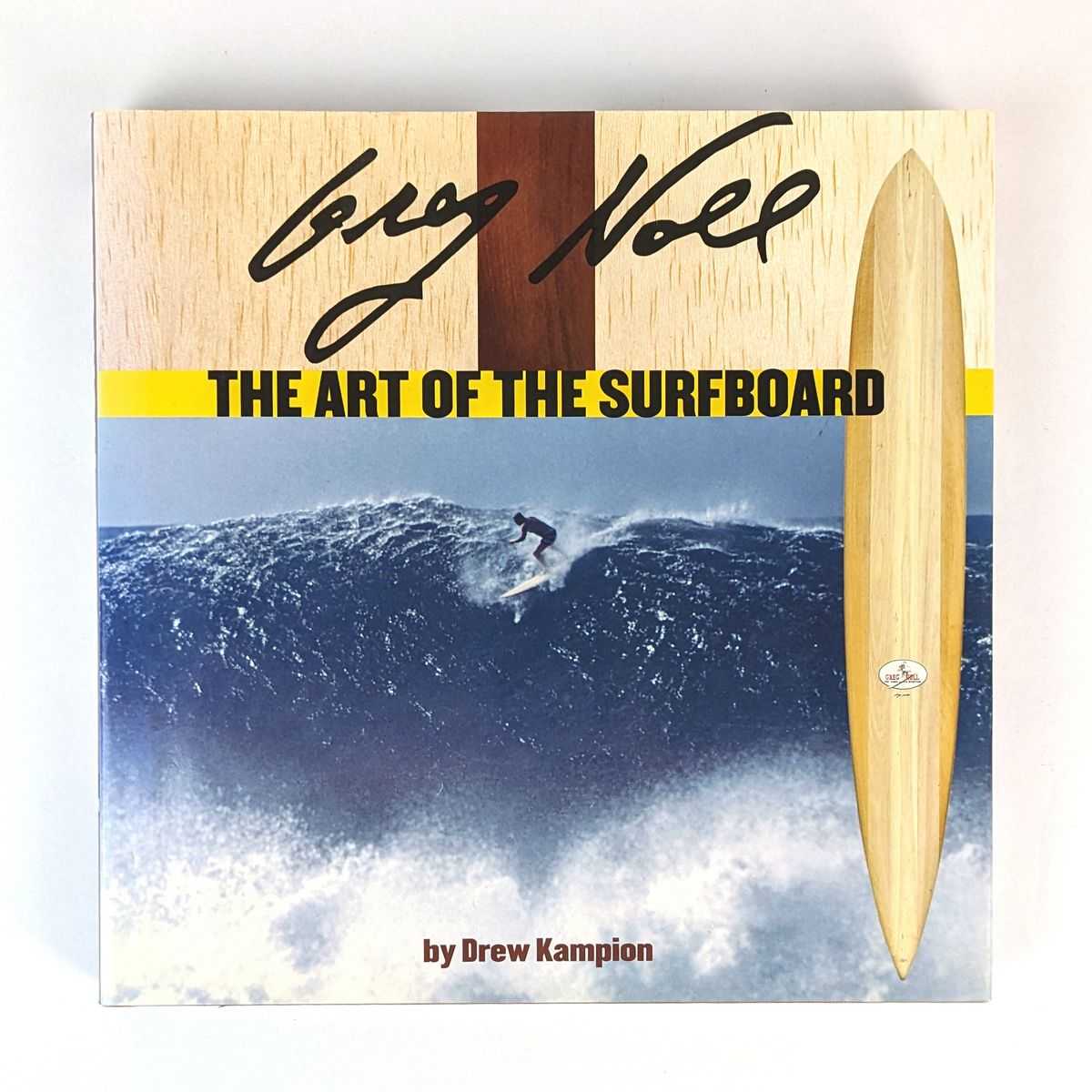 Drew Kampion - Greg Noll: The Art of the Surfboard