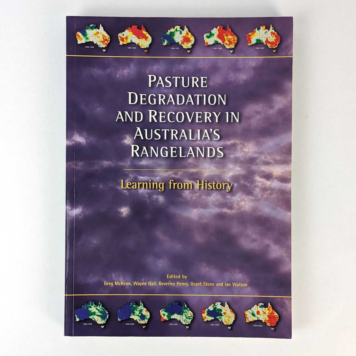 Greg McKeon; Wayne Hall; Beverley Henry; Grant Stone; Ian Watson - Pasture Degradation and Recovery in Australia's Rangelands: Learning from History
