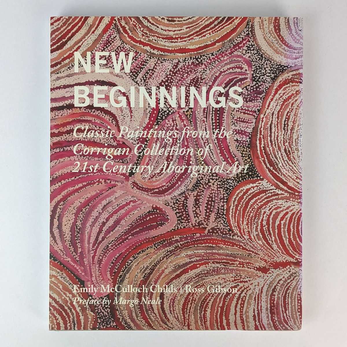 Emily McCulloch Childs; Ross Gibson - New Beginnings: Classic Paintings from the Corrigan Collection of 21st Century Aboriginal Art