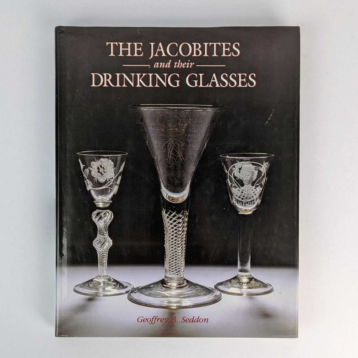 Geoffrey B. Seddon - The Jacobites and their Drinking Glasses