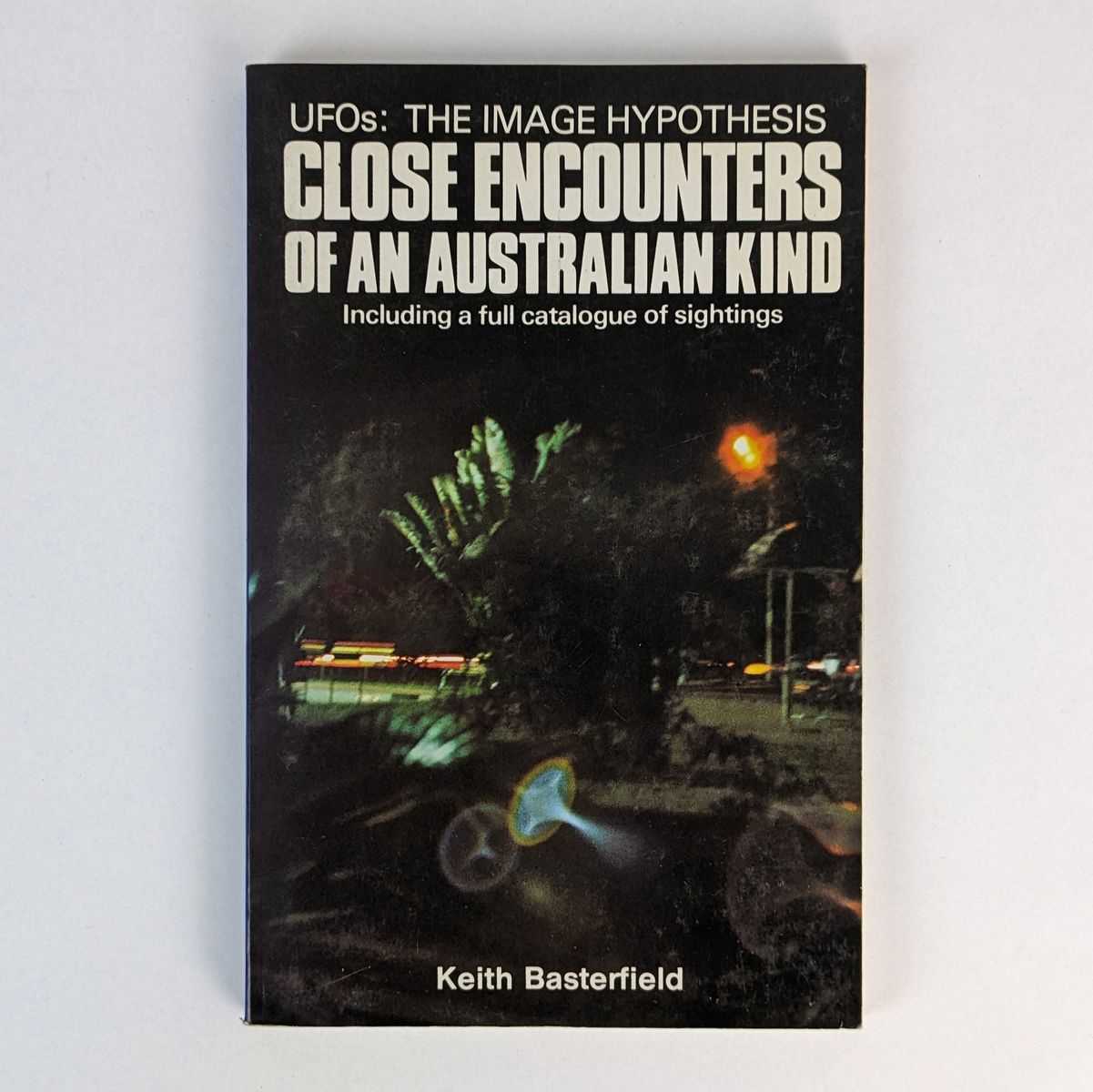 Keith Basterfield - Close Encounters of an Australian Kind: UFOs: The Image Hypothesis