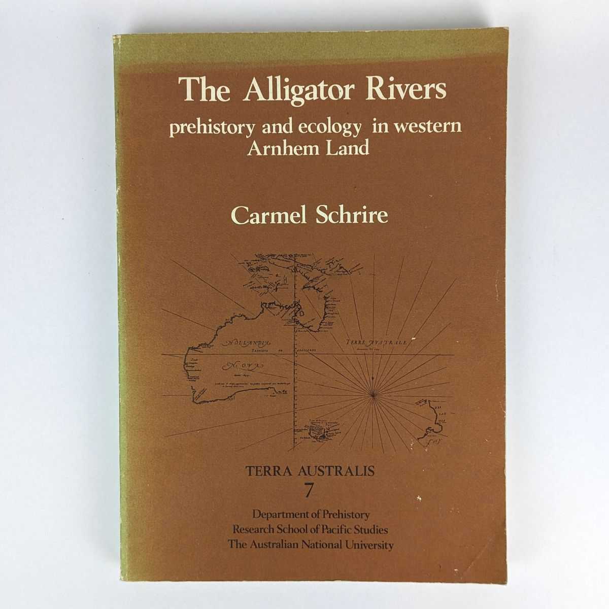 Carmel Schrire - The Alligator Rivers: Prehistory and Ecology in Western Arnhem Land