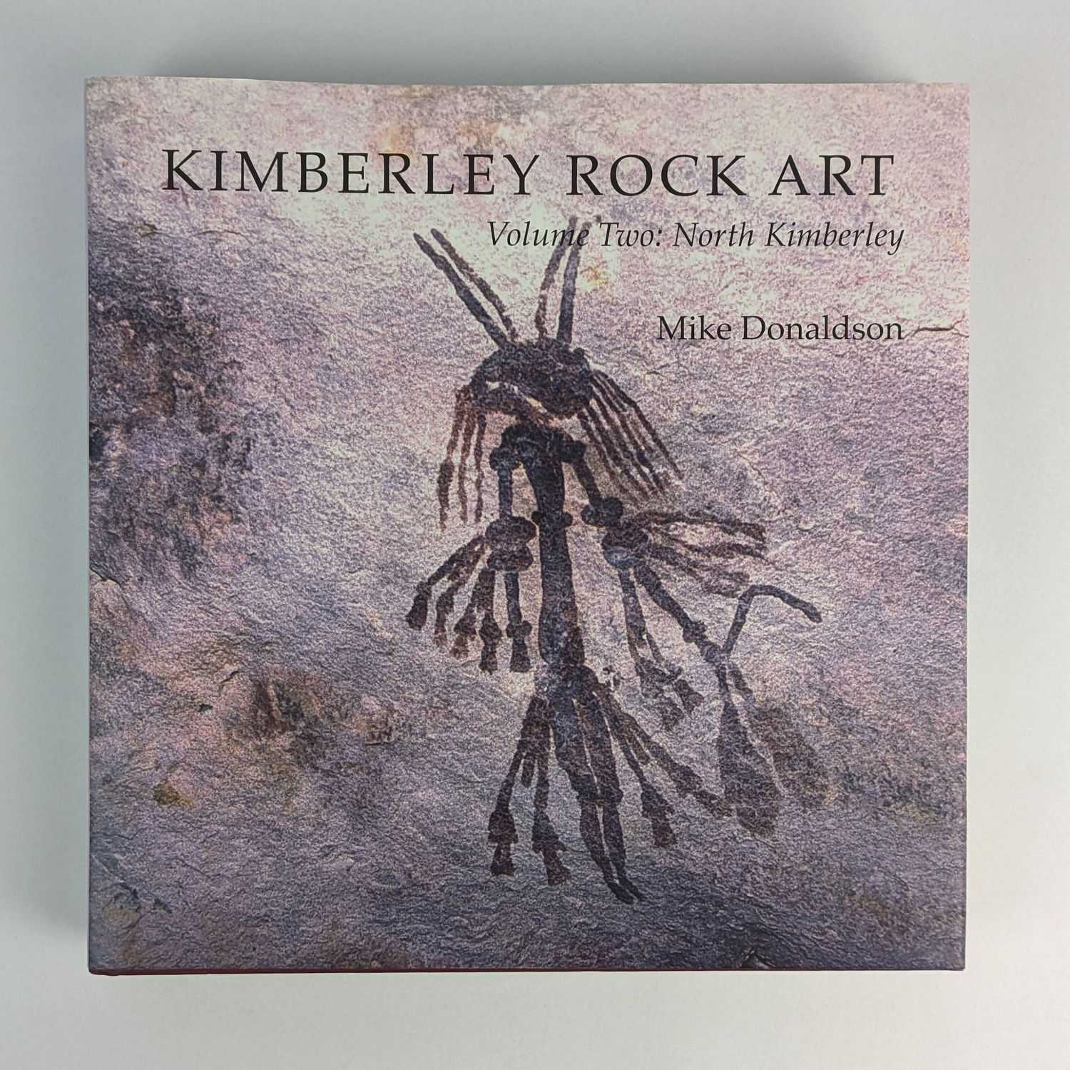 Mike Donaldson - Kimberley Rock Art Volume Two: North Kimberley