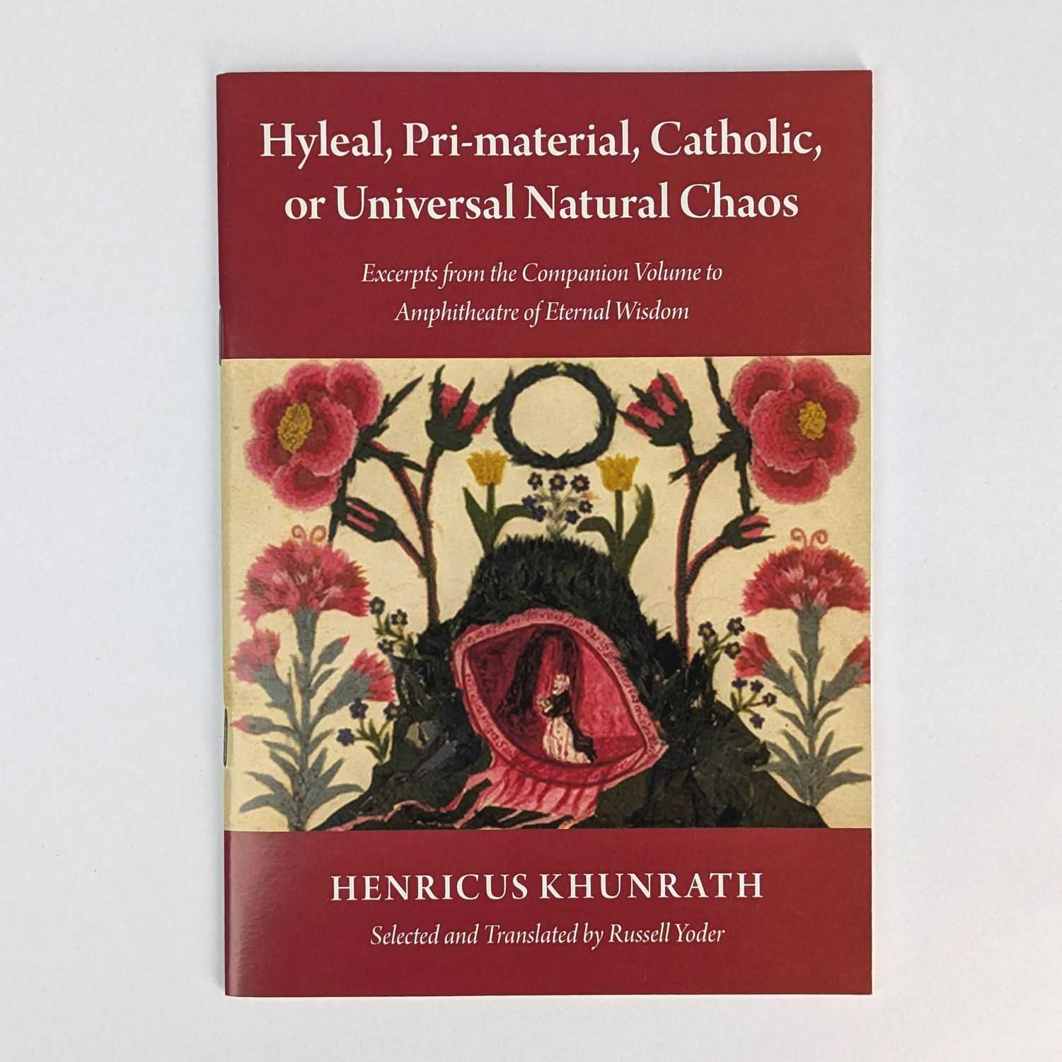 Henricus Khunrath; Russell Yoder; Paul Hardacre - Hyleal, Pri-material, Catholic, or Universal Natural Chaos
