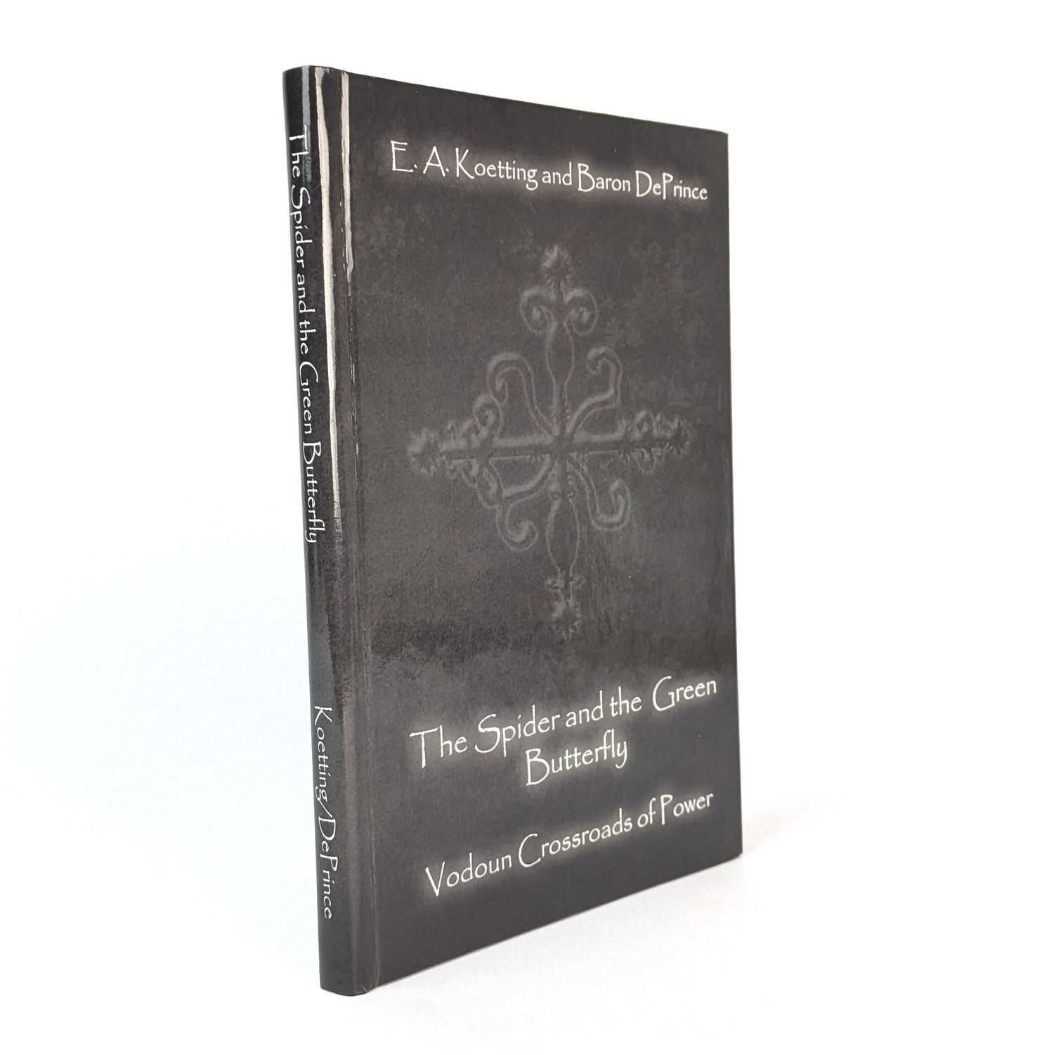 E. A. Koetting; Baron De Prince - The Spider and the Green Butterfly: Vodoun Crossroads of Power