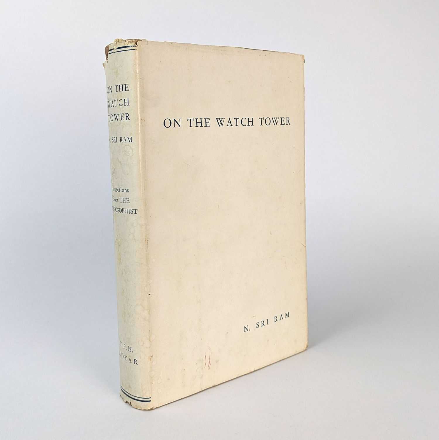 N. Sri Ram - On The Watch Tower: Selected Editorial Notes from the Theosophist, 1953 - 1966