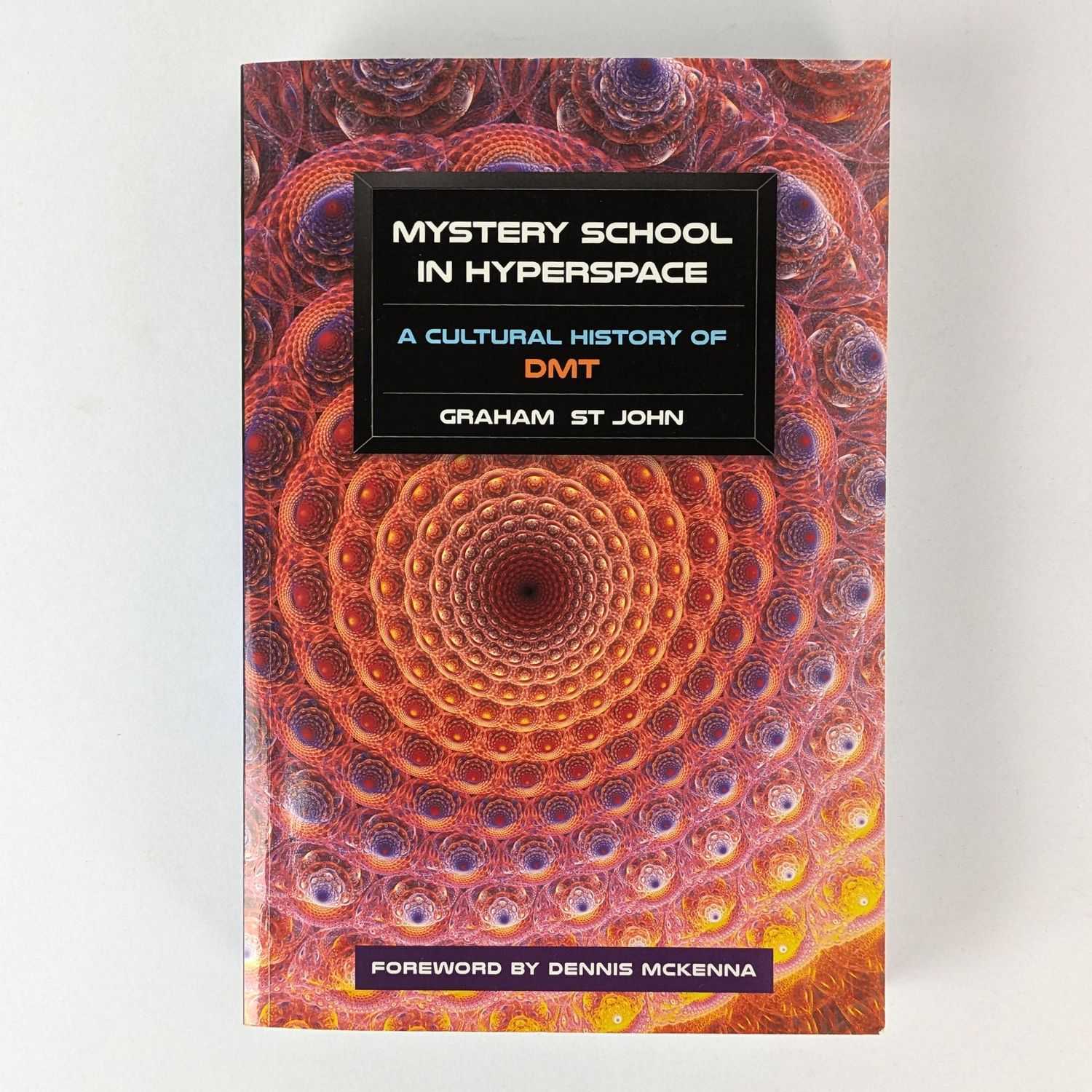 Graham St John - Mystery School In Hyperspace: A Cultural History of DMT