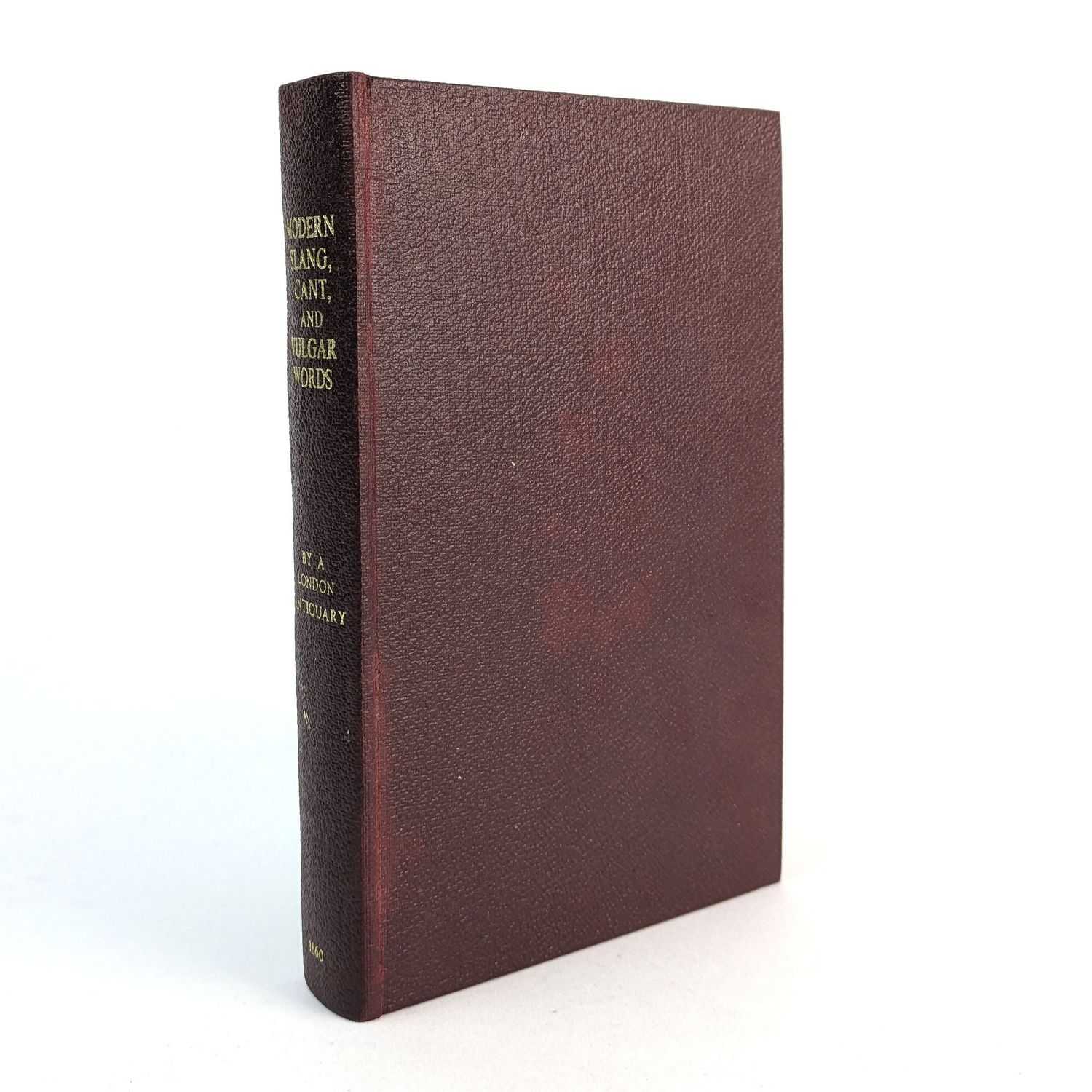 A London Antiquary - A Dictionary of Modern Slang, Cant, and Vulgar Words,