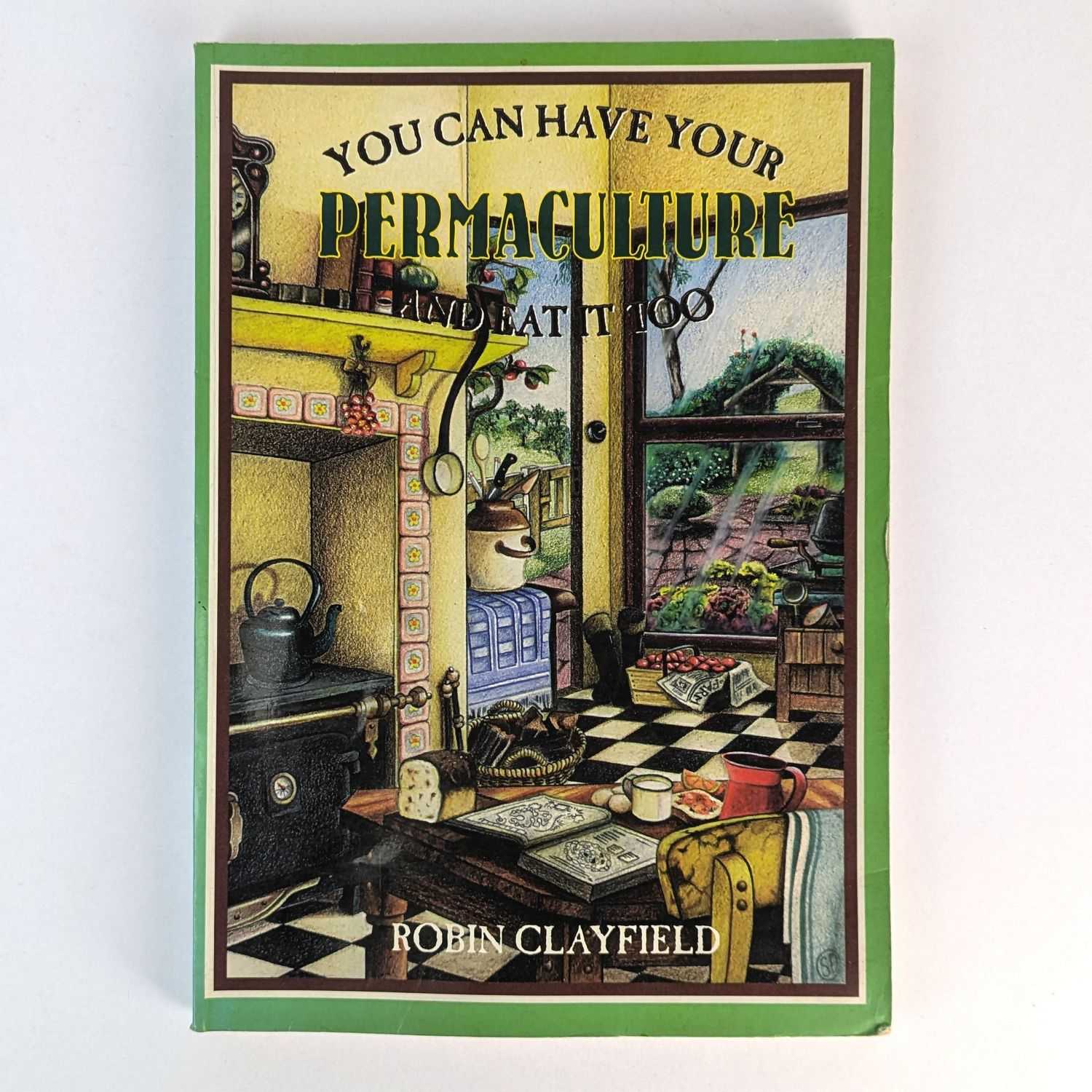 Robin Clayfield - You Can Have Your Permaculture and Eat It Too