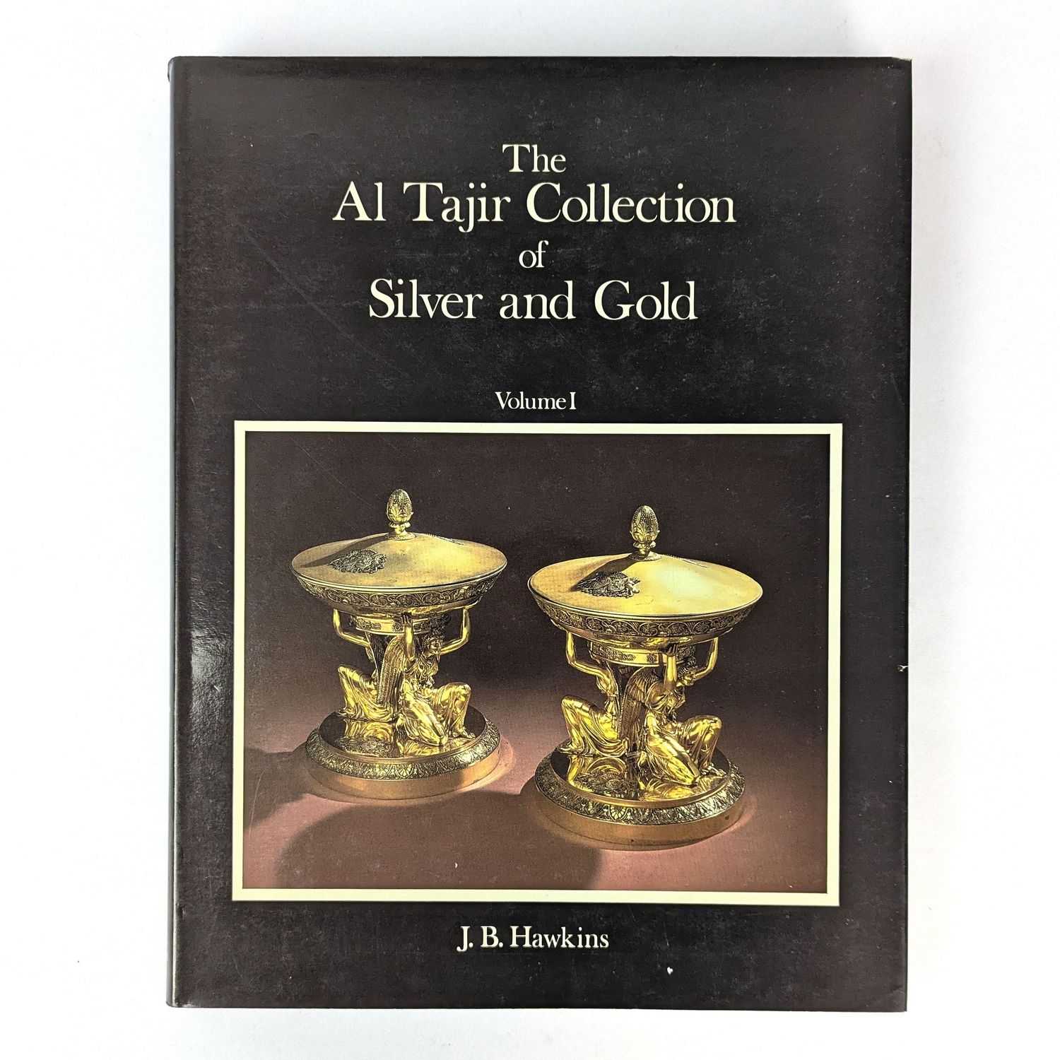 J. B. Hawkins - The Al Tajir Collection of Silver and Gold Volume I