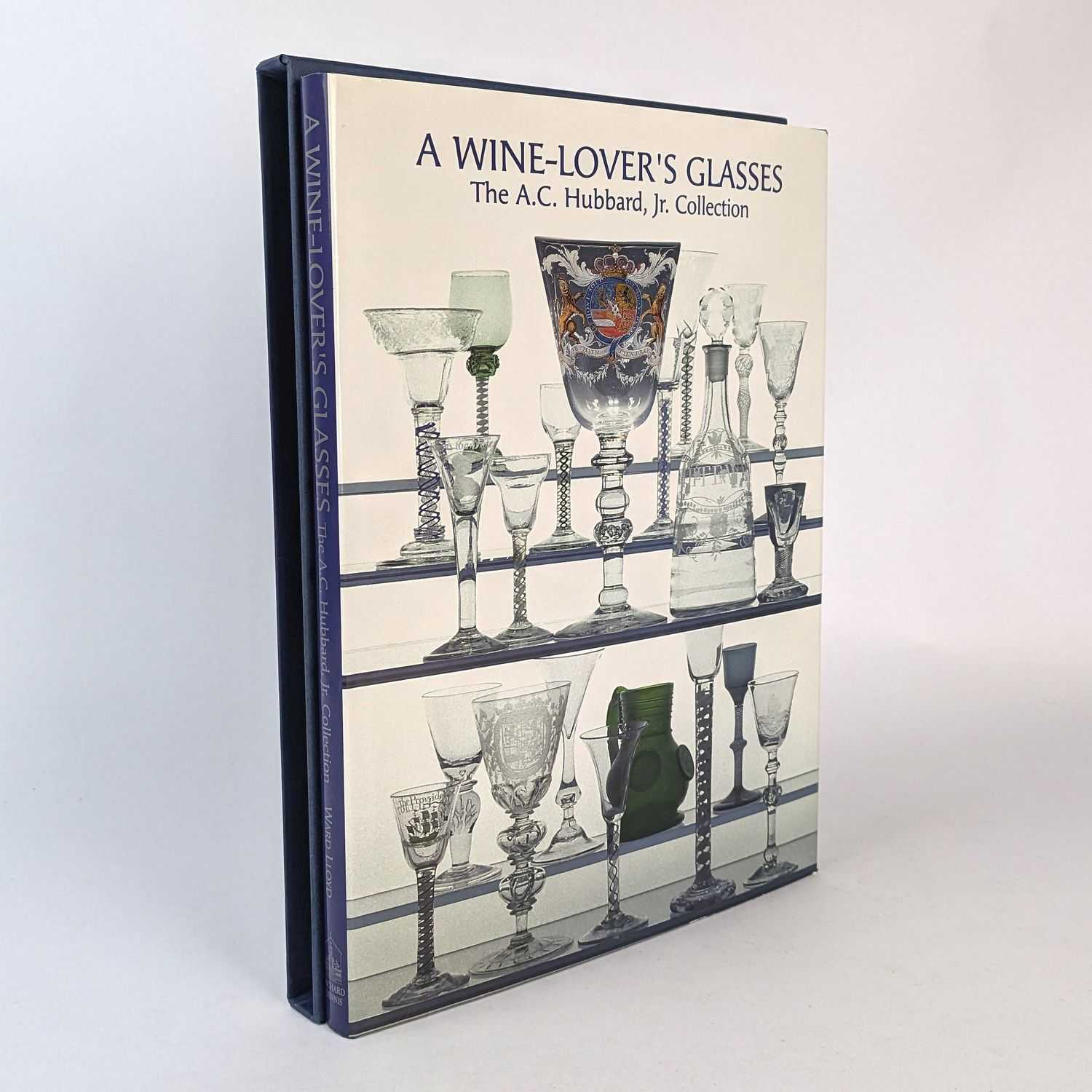 Ward Lloyd - A Wine-Lover's Glasses: The A.C. Hubbard, Jr. Collection