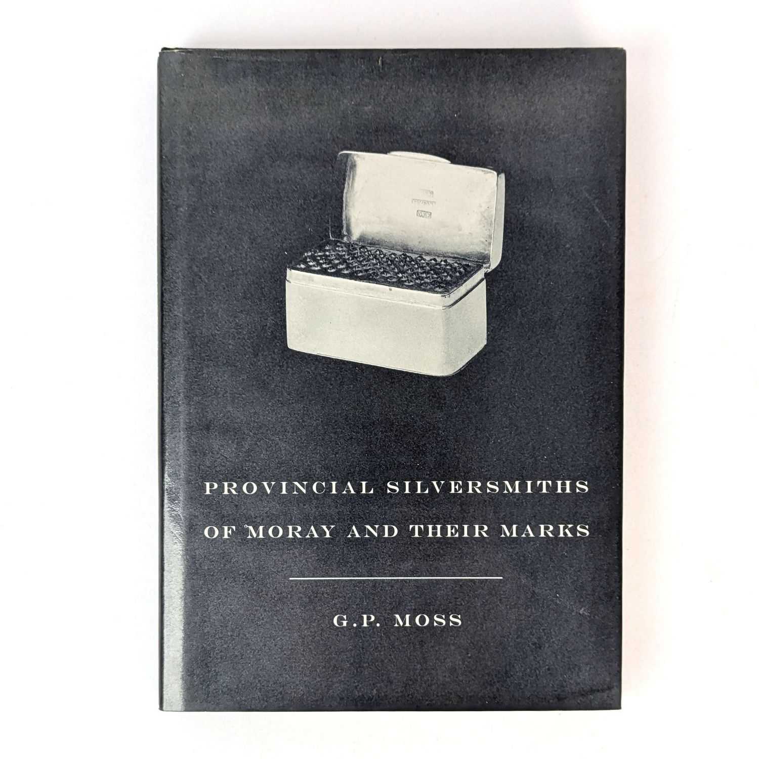 G. P. Moss - Provincial Silversmiths of Moray and Their Marks
