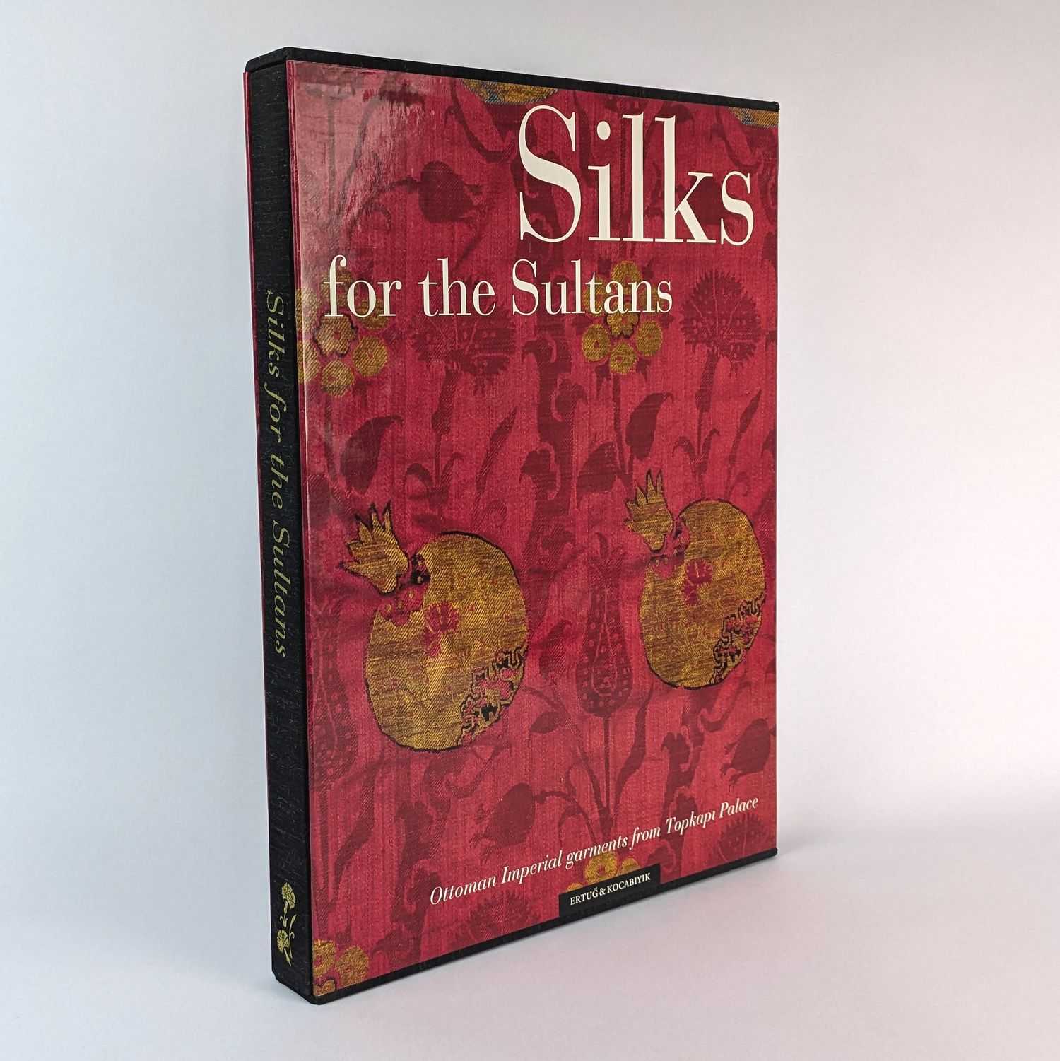 Ahmet Ertug - Silks for the Sultans: Ottoman Imperial Garments from Topkapi Palace