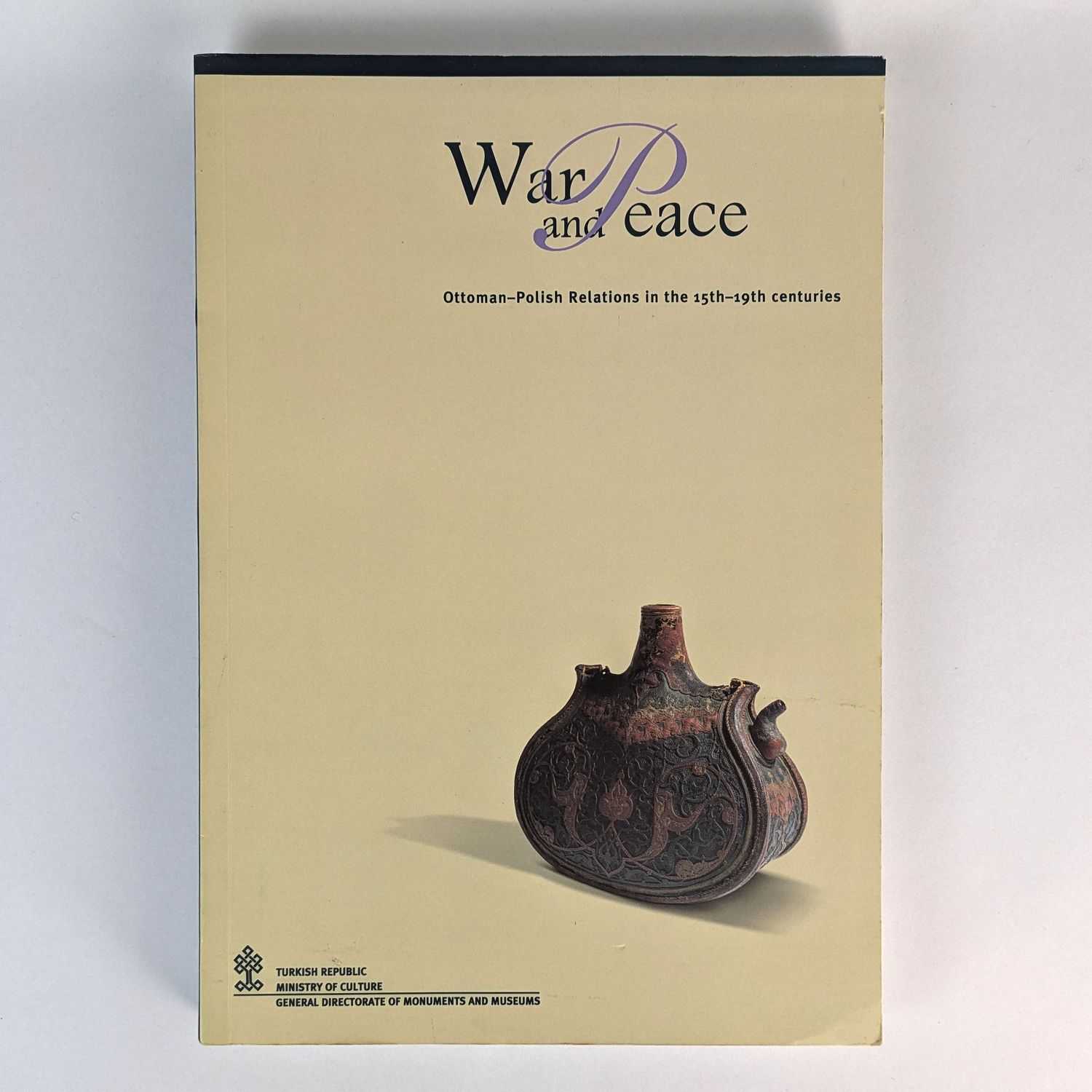 Selmin Kangal - War and Peace: Ottoman-Polish Relations in the 15th-19th Centuries