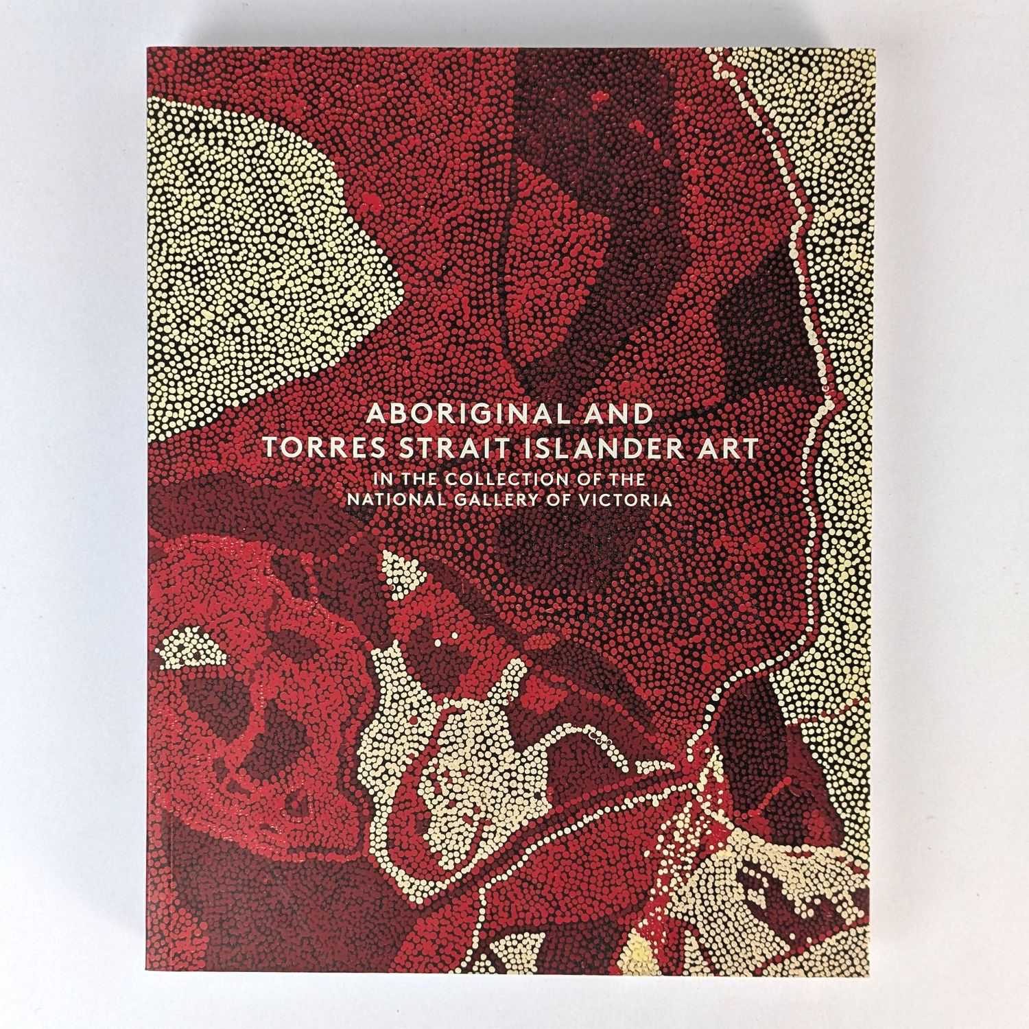 Judith Ryan - Aboriginal and Torres Strait Islander Art in the Collection of the National Gallery of Victoria