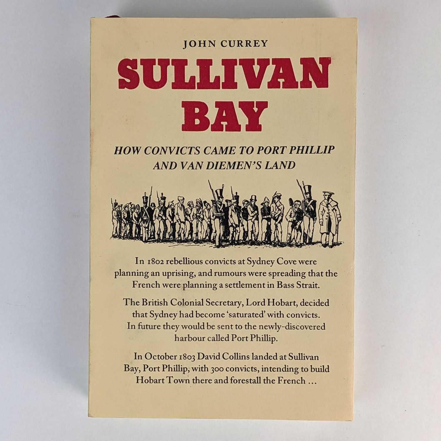 John Currey - Sullivan Bay: How Convicts Came to Port Phillip and Van Diemen's Land
