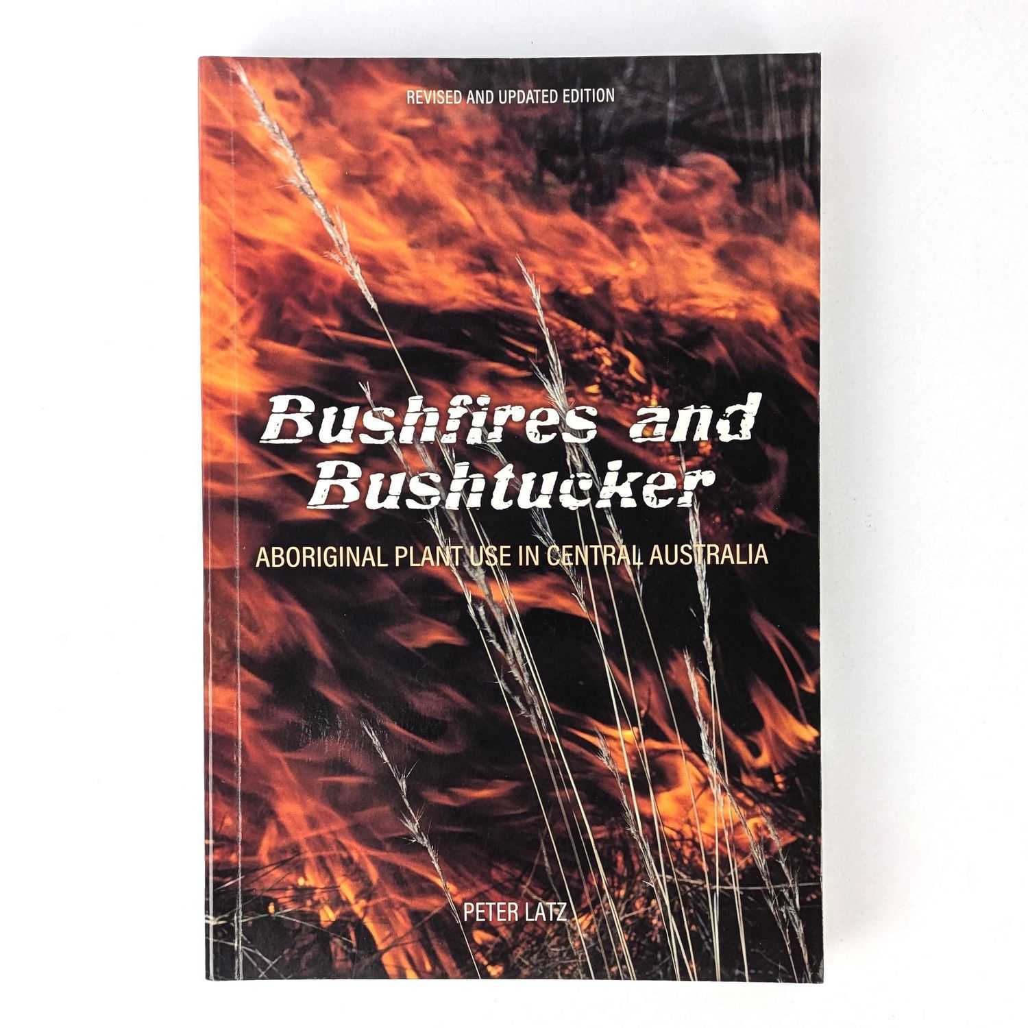Peter Latz - Bushfires and Bushtucker: Aboriginal Plant Use in Central Australia