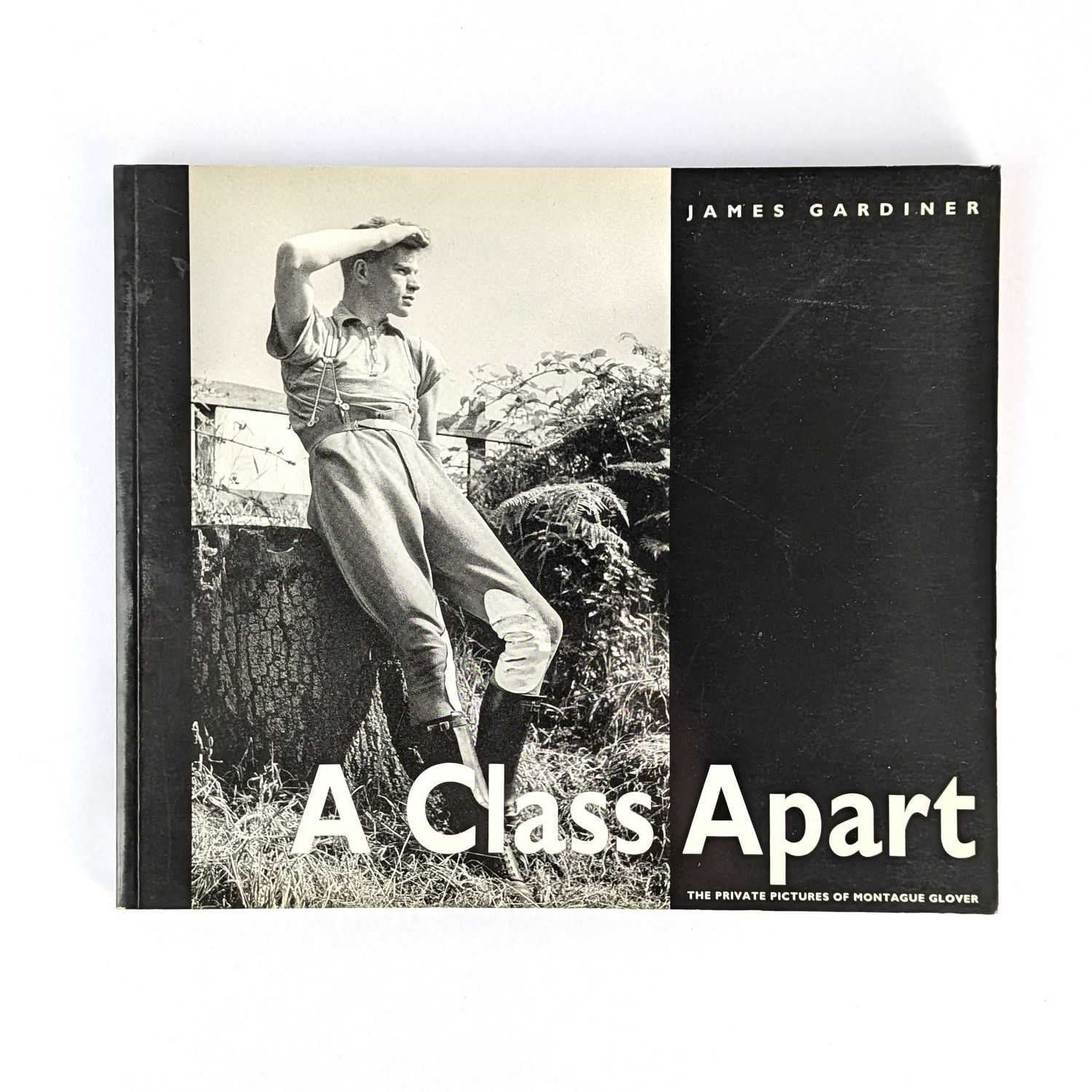 James Gardiner - A Class Apart: The Private Pictures of Montague Glover