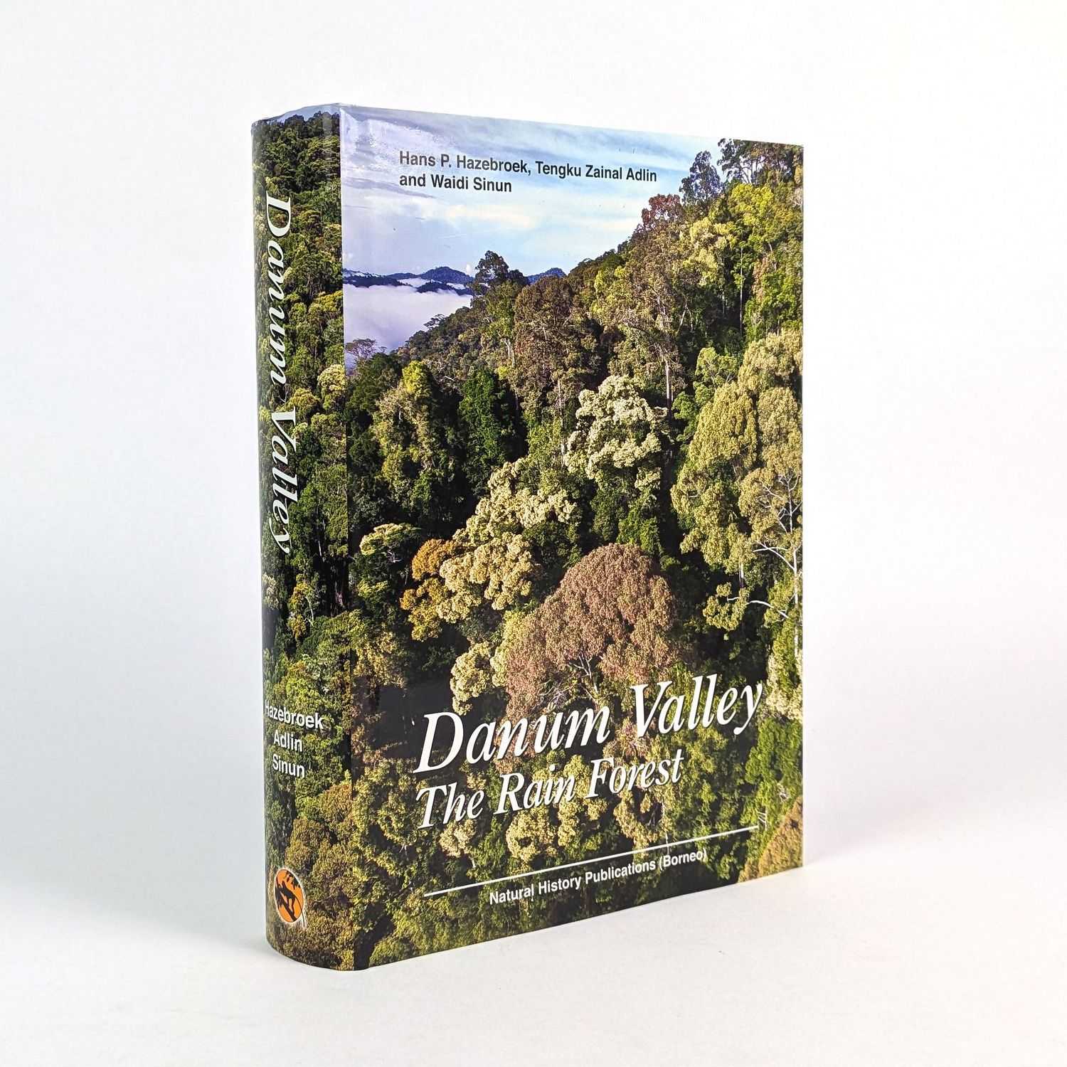 Hans P. Hazebroek; Tengku Zainal Adlin; Waidi Sinun - Danum Valley: The Rain Forest