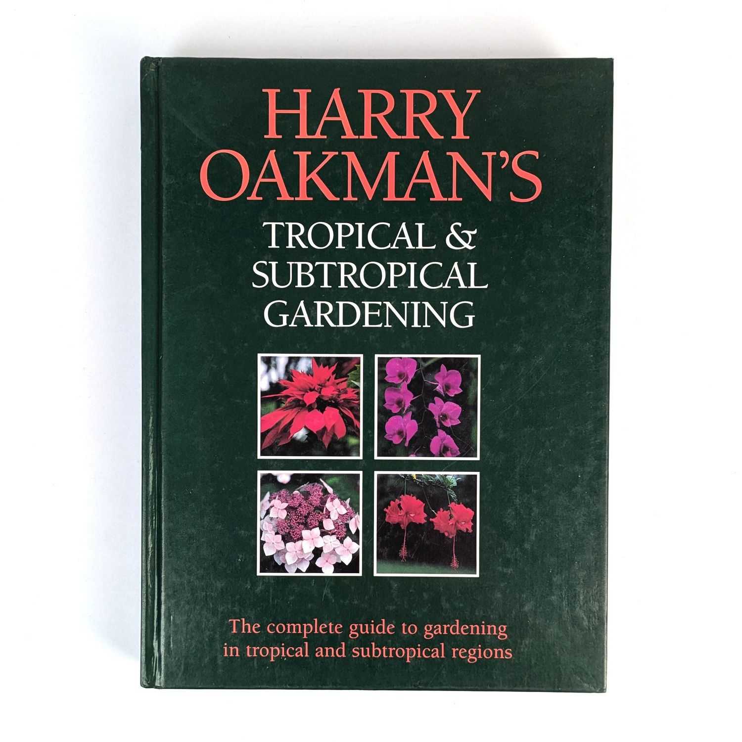 Harry Oakman - Harry Oakman's Tropical and Subtropical Gardening