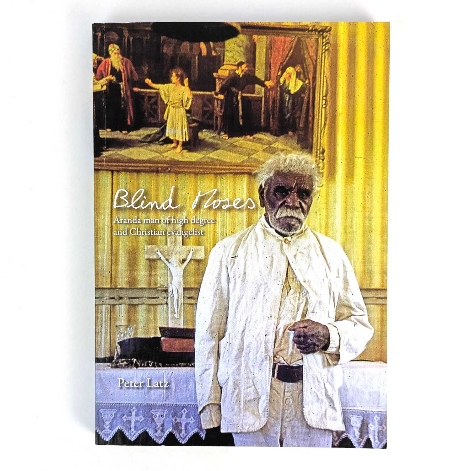 Peter Latz - Blind Moses: Aranda Man of High Degree and Christian Evangelist