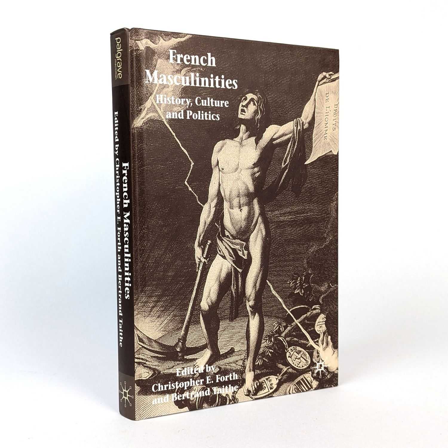 Christopher E. Forth; Bertrand Taithe - French Masculinities: History, Culture and Politics