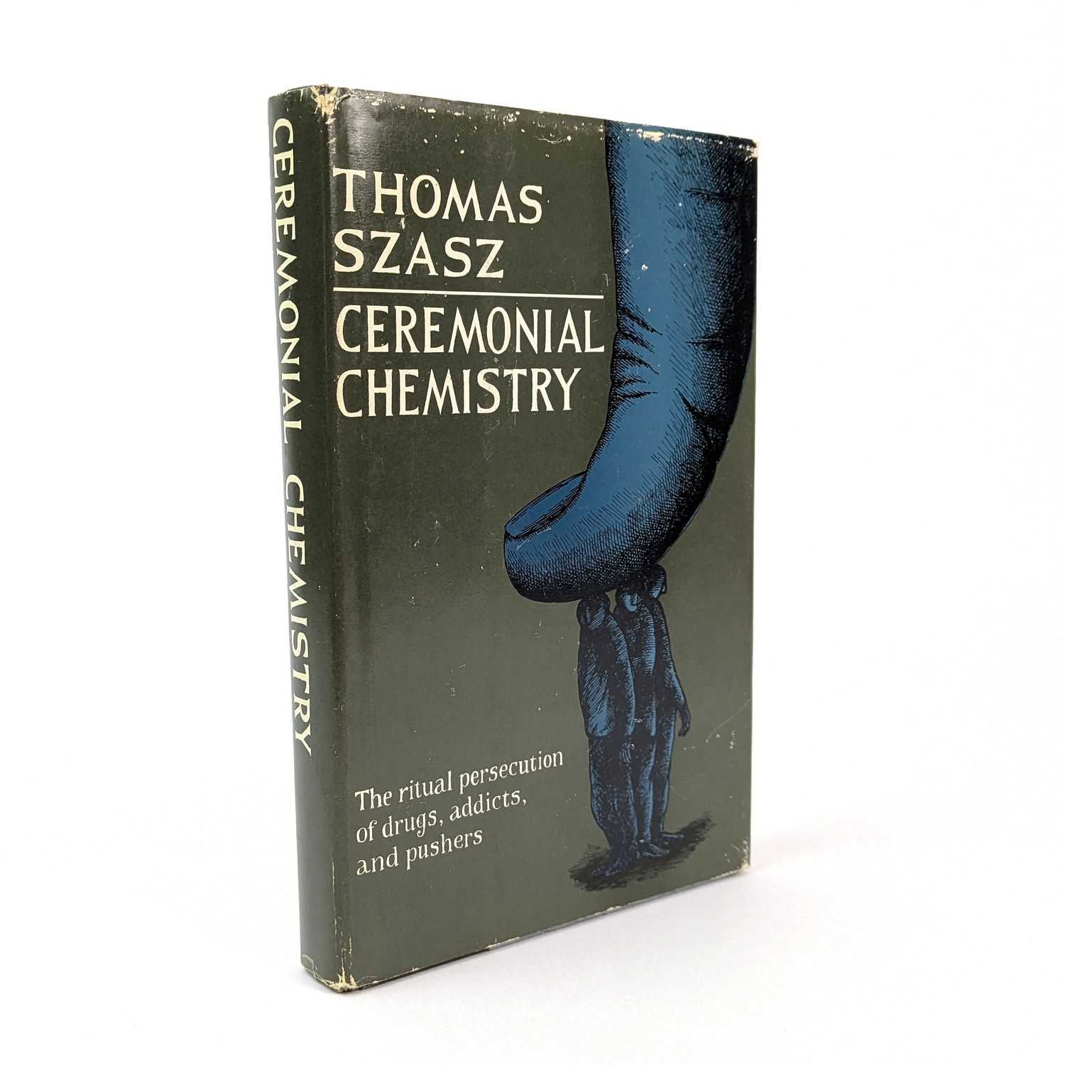 Thomas Szasz - Ceremonial Chemistry: The Ritual Persecution of Drugs, Addicts, and Pushers